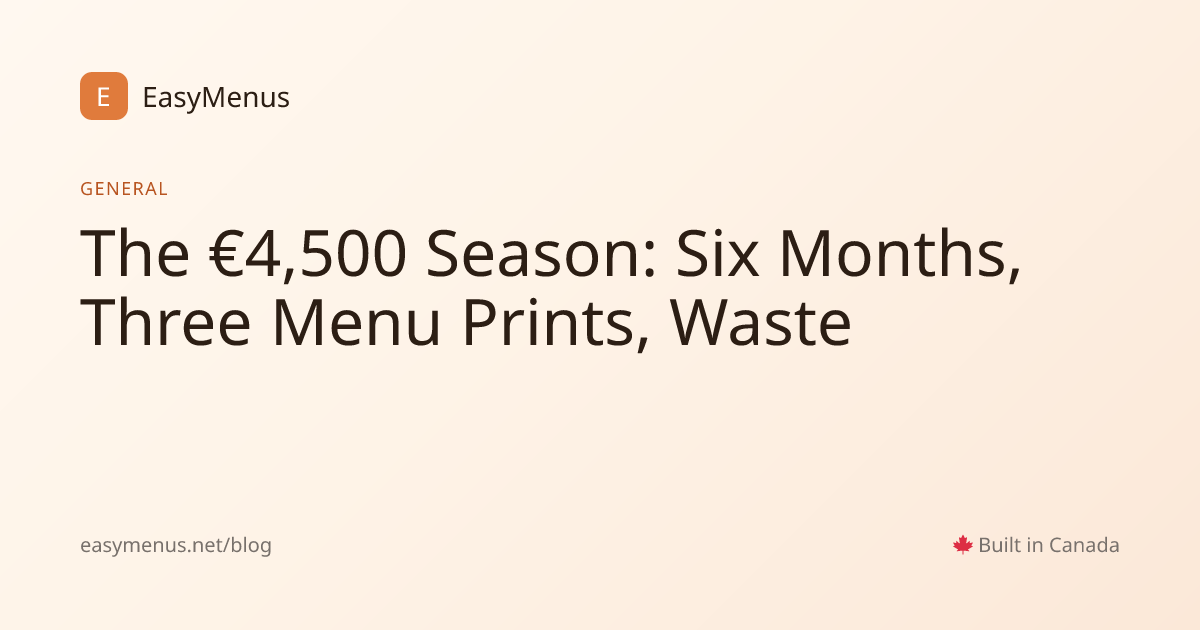 The €4,500 Season: Six Months, Three Menu Prints, Waste | EasyMenus Blog